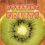 Rotating Fruits